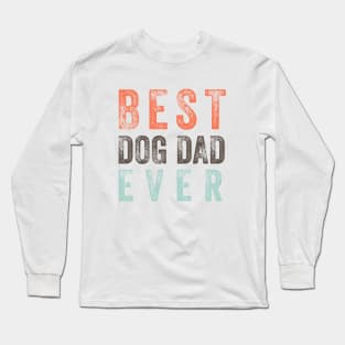 Best Dog Dad Ever, funny fathers day Long Sleeve T-Shirt